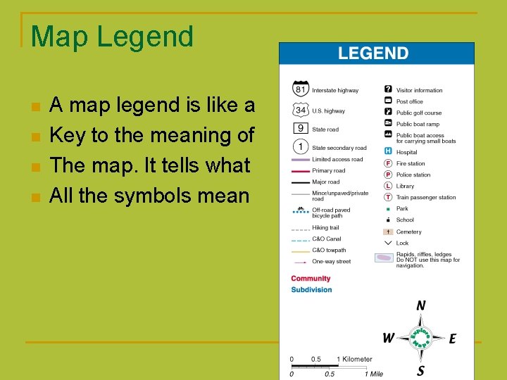 Map Legend n n A map legend is like a Key to the meaning