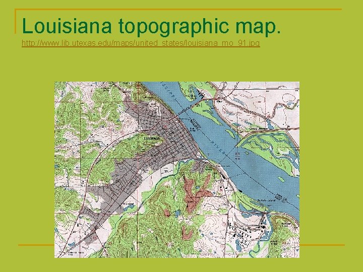 Louisiana topographic map. http: //www. lib. utexas. edu/maps/united_states/louisiana_mo_91. jpg 