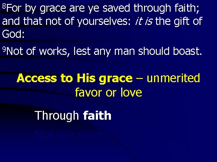8 For by grace are ye saved through faith; and that not of yourselves: