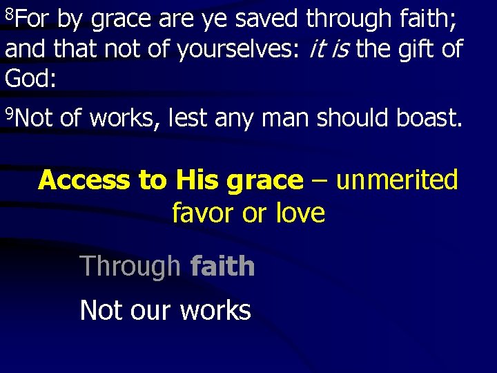 8 For by grace are ye saved through faith; and that not of yourselves: