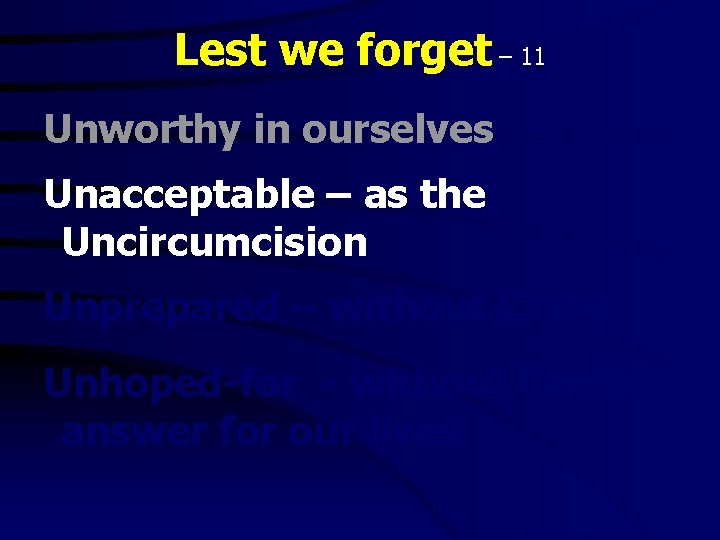Lest we forget – 11 Unworthy in ourselves Unacceptable – as the Uncircumcision Unprepared