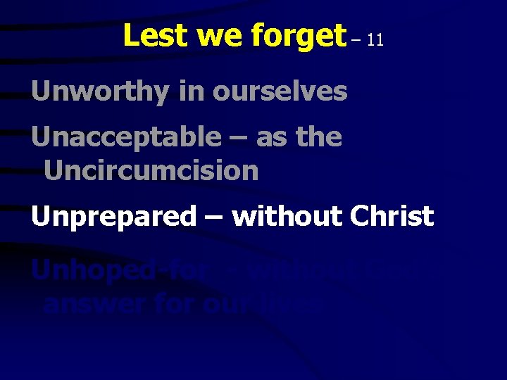 Lest we forget – 11 Unworthy in ourselves Unacceptable – as the Uncircumcision Unprepared