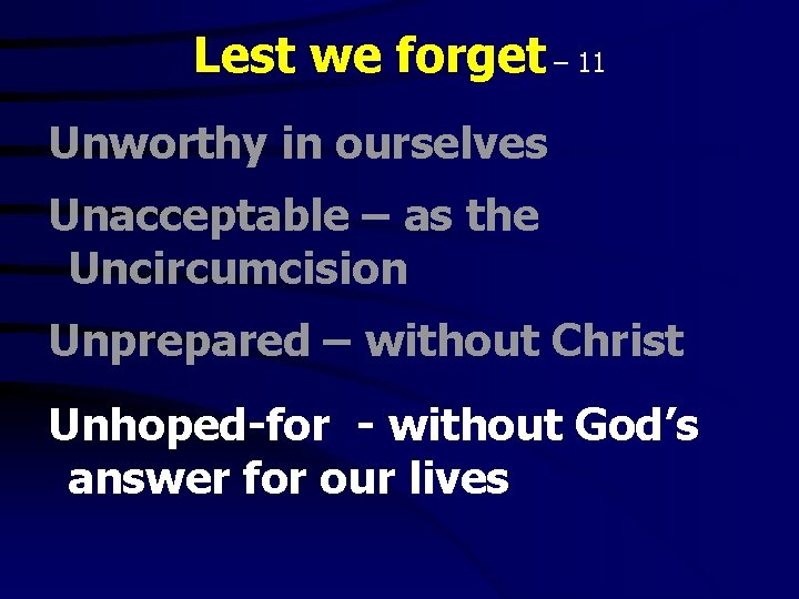 Lest we forget – 11 Unworthy in ourselves Unacceptable – as the Uncircumcision Unprepared