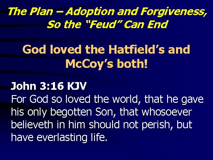 The Plan – Adoption and Forgiveness, So the “Feud” Can End God loved the