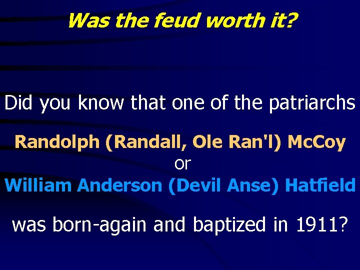Was the feud worth it? Did you know that one of the patriarchs Randolph