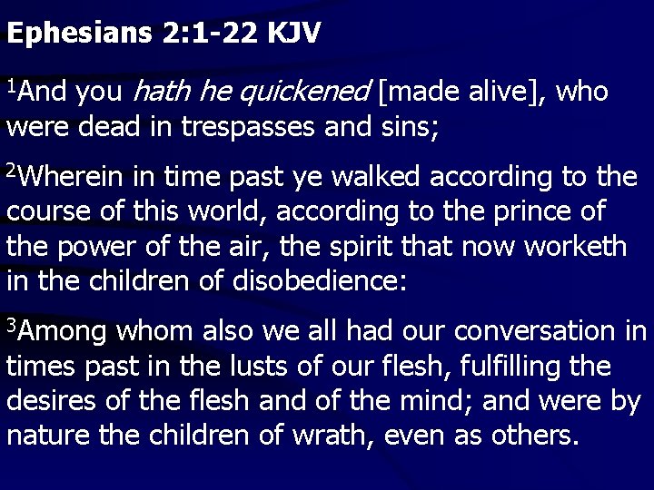 Ephesians 2: 1 -22 KJV you hath he quickened [made alive], who were dead