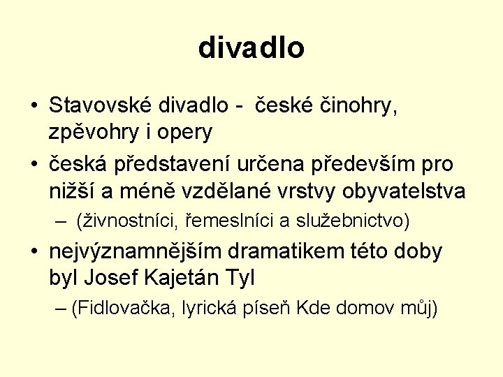 divadlo • Stavovské divadlo - české činohry, zpěvohry i opery • česká představení určena