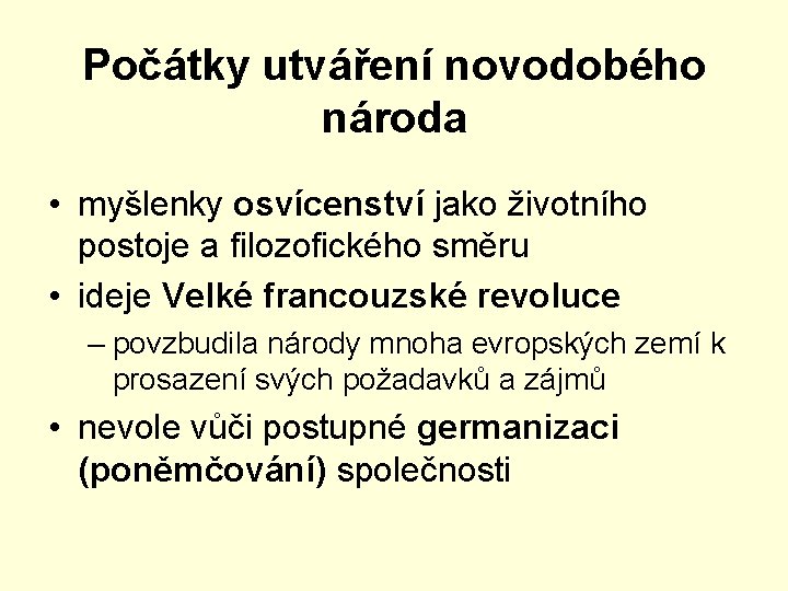 Počátky utváření novodobého národa • myšlenky osvícenství jako životního postoje a filozofického směru •