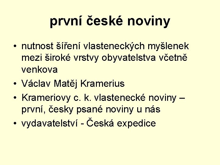 první české noviny • nutnost šíření vlasteneckých myšlenek mezi široké vrstvy obyvatelstva včetně venkova