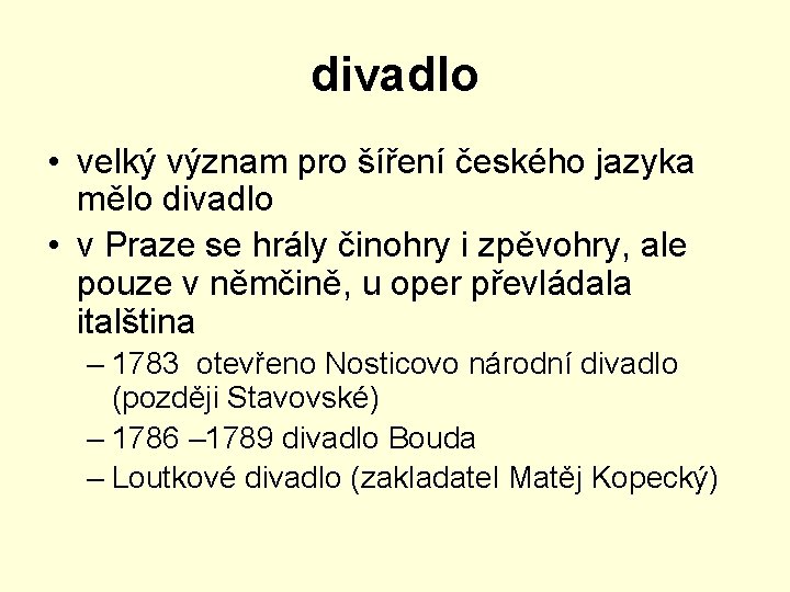 divadlo • velký význam pro šíření českého jazyka mělo divadlo • v Praze se