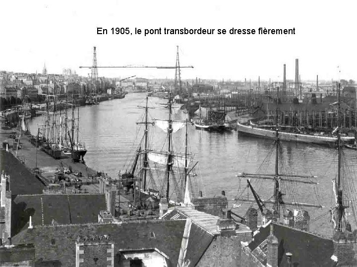 En 1905, le pont transbordeur se dresse fièrement 