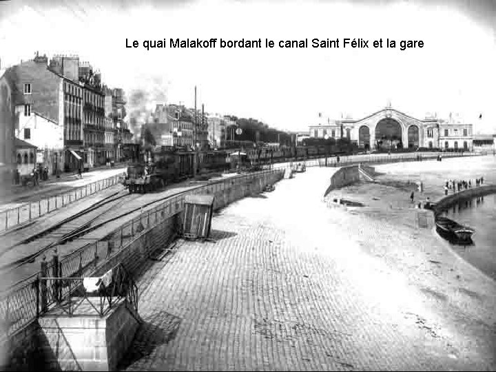 Le quai Malakoff bordant le canal Saint Félix et la gare 
