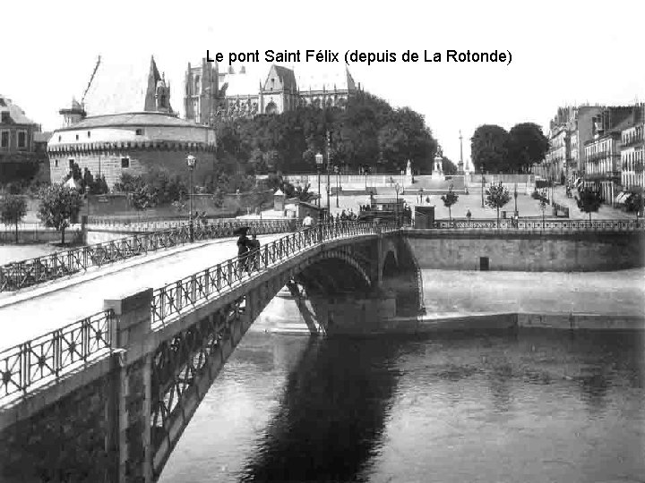 Le pont Saint Félix (depuis de La Rotonde) 