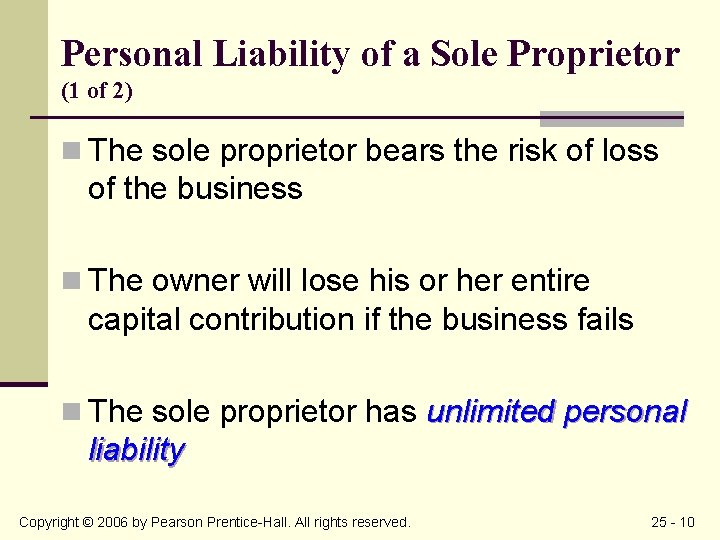 Personal Liability of a Sole Proprietor (1 of 2) n The sole proprietor bears
