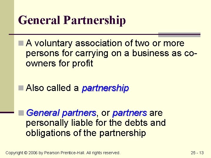 General Partnership n A voluntary association of two or more persons for carrying on