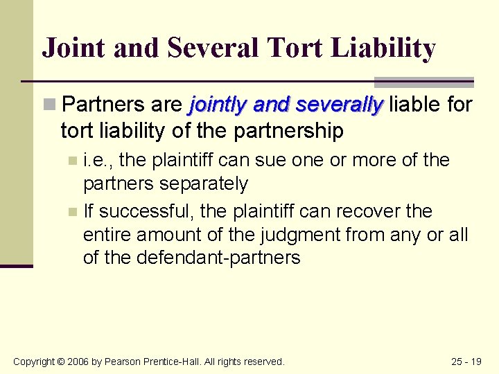 Joint and Several Tort Liability n Partners are jointly and severally liable for tort