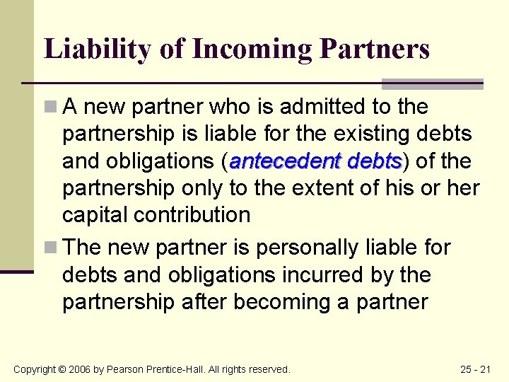 Liability of Incoming Partners n A new partner who is admitted to the partnership