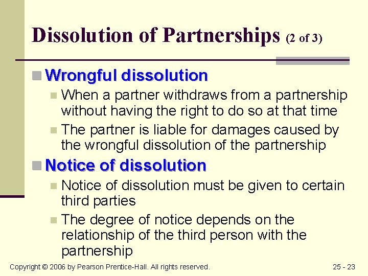 Dissolution of Partnerships (2 of 3) n Wrongful dissolution n When a partner withdraws