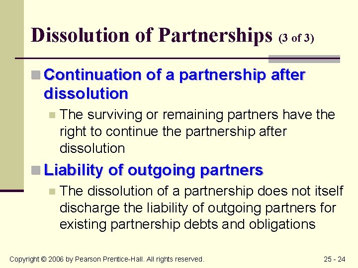 Dissolution of Partnerships (3 of 3) n Continuation of a partnership after dissolution n