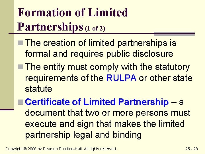 Formation of Limited Partnerships (1 of 2) n The creation of limited partnerships is
