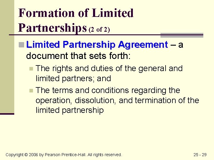Formation of Limited Partnerships (2 of 2) n Limited Partnership Agreement – a document
