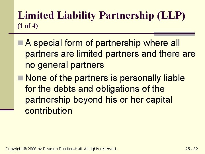Limited Liability Partnership (LLP) (1 of 4) n A special form of partnership where