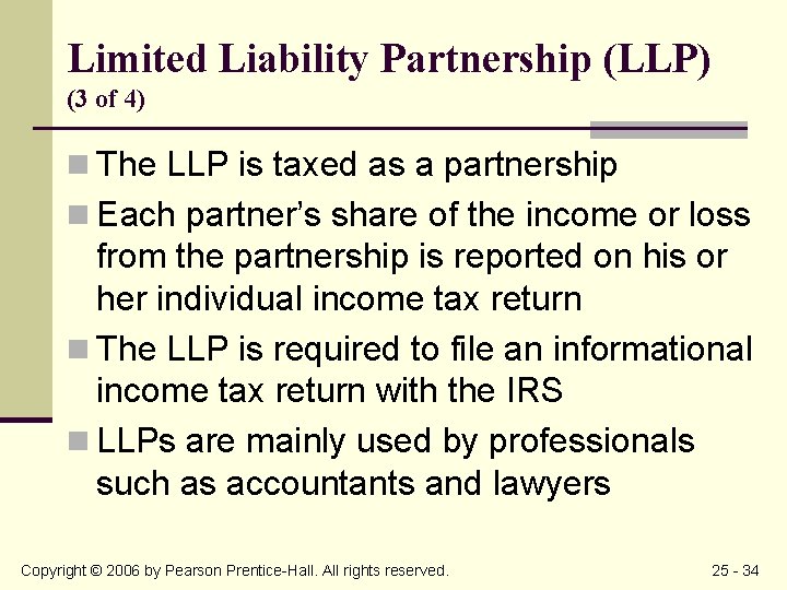 Limited Liability Partnership (LLP) (3 of 4) n The LLP is taxed as a