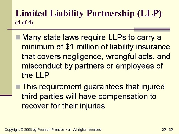 Limited Liability Partnership (LLP) (4 of 4) n Many state laws require LLPs to
