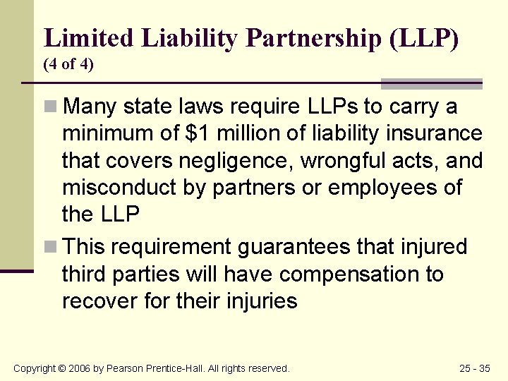Limited Liability Partnership (LLP) (4 of 4) n Many state laws require LLPs to