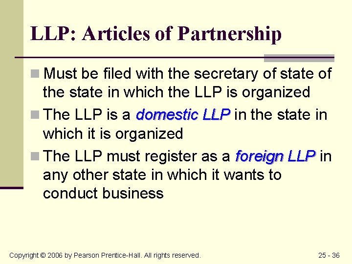 LLP: Articles of Partnership n Must be filed with the secretary of state of