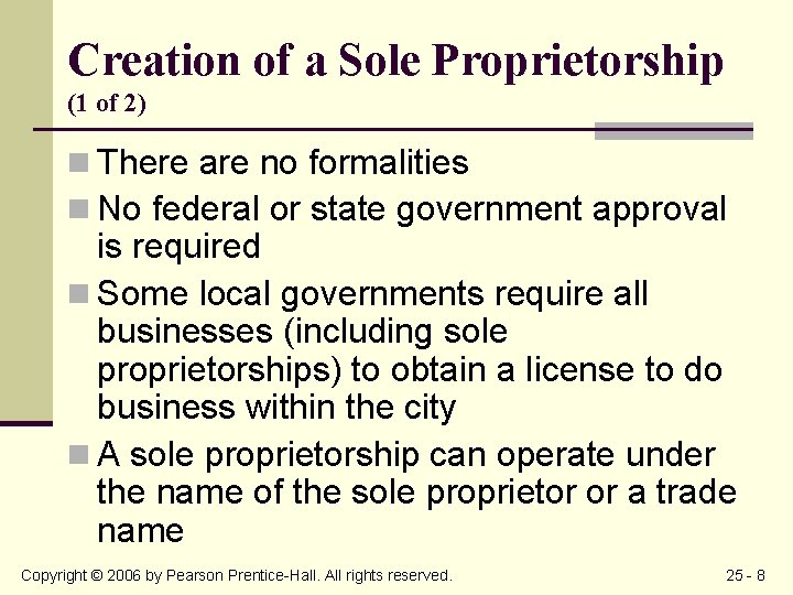 Creation of a Sole Proprietorship (1 of 2) n There are no formalities n