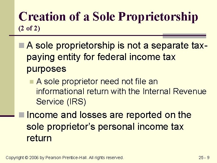 Creation of a Sole Proprietorship (2 of 2) n A sole proprietorship is not