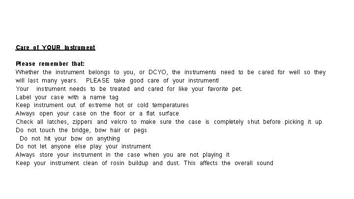 Care of YOUR Instrument Please remember that: Whether the instrument belongs to you, or