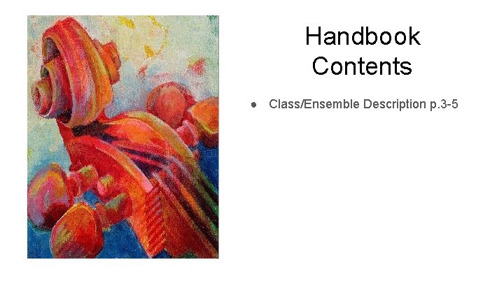 Handbook Contents ● Class/Ensemble Description p. 3 -5 