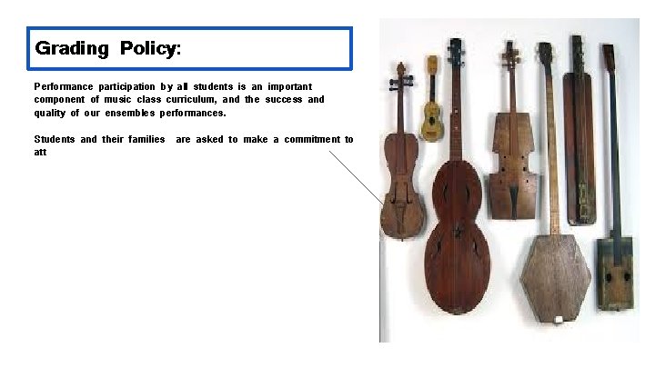 Grading Policy: Performance participation by all students is an important component of music class