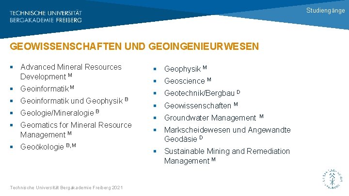 Studiengänge GEOWISSENSCHAFTEN UND GEOINGENIEURWESEN § Advanced Mineral Resources Development M § Geoinformatik und Geophysik