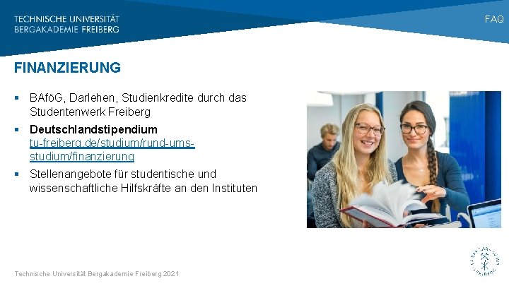 FAQ FINANZIERUNG § BAföG, Darlehen, Studienkredite durch das Studentenwerk Freiberg § Deutschlandstipendium tu-freiberg. de/studium/rund-umsstudium/finanzierung