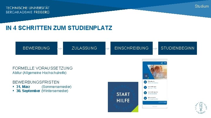 Studium IN 4 SCHRITTEN ZUM STUDIENPLATZ BEWERBUNG ZULASSUNG FORMELLE VORAUSSETZUNG Abitur (Allgemeine Hochschulreife) BEWERBUNGSFRISTEN