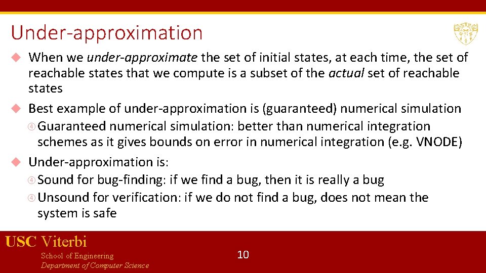 Under-approximation When we under-approximate the set of initial states, at each time, the set