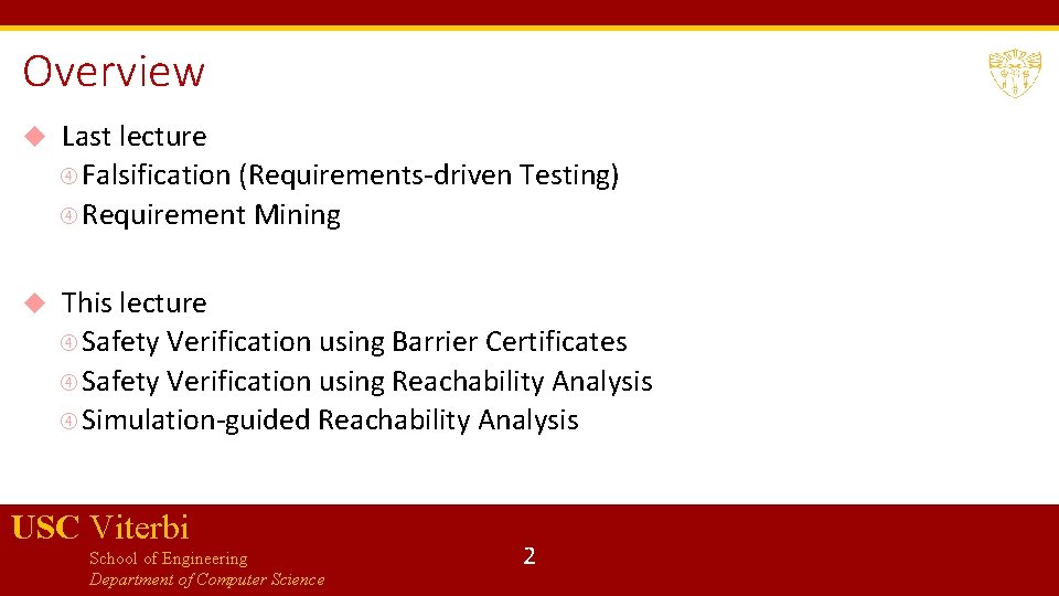 Overview Last lecture Falsification (Requirements-driven Testing) Requirement Mining This lecture Safety Verification using Barrier