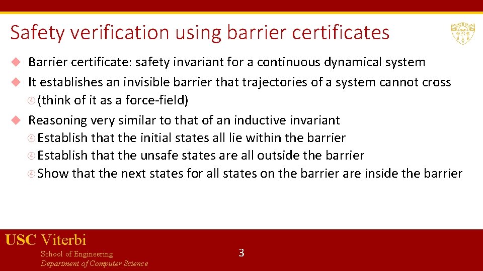 Safety verification using barrier certificates Barrier certificate: safety invariant for a continuous dynamical system