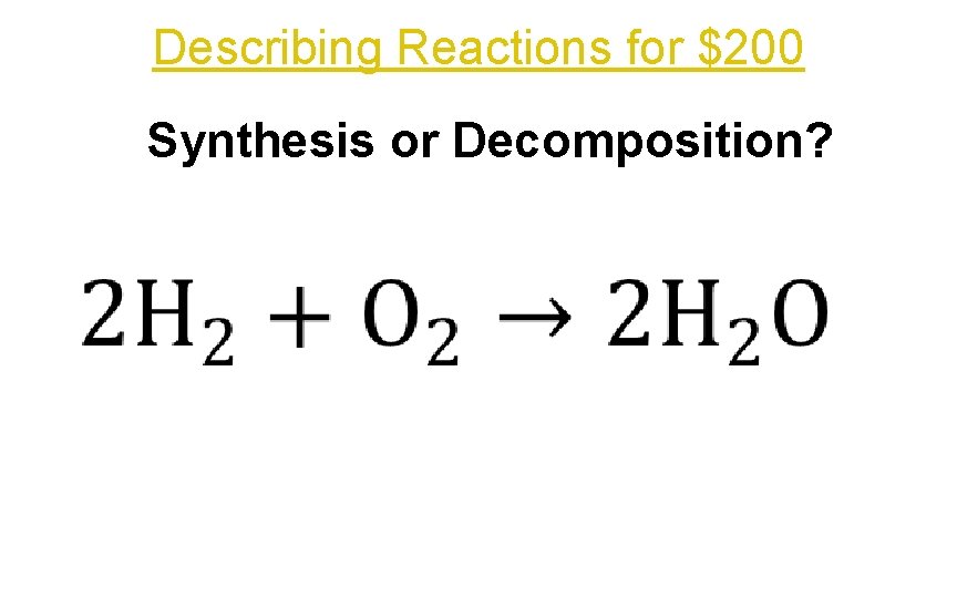 Describing Reactions for $200 Synthesis or Decomposition? 
