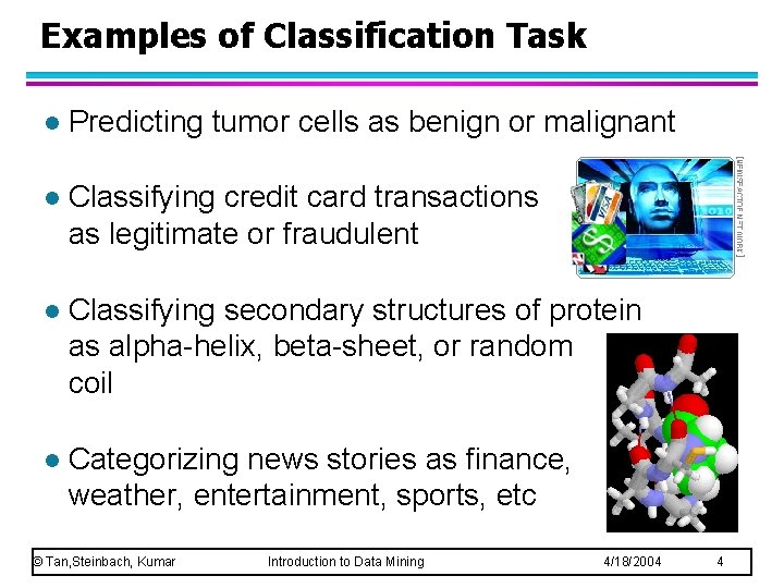 Examples of Classification Task l Predicting tumor cells as benign or malignant l Classifying
