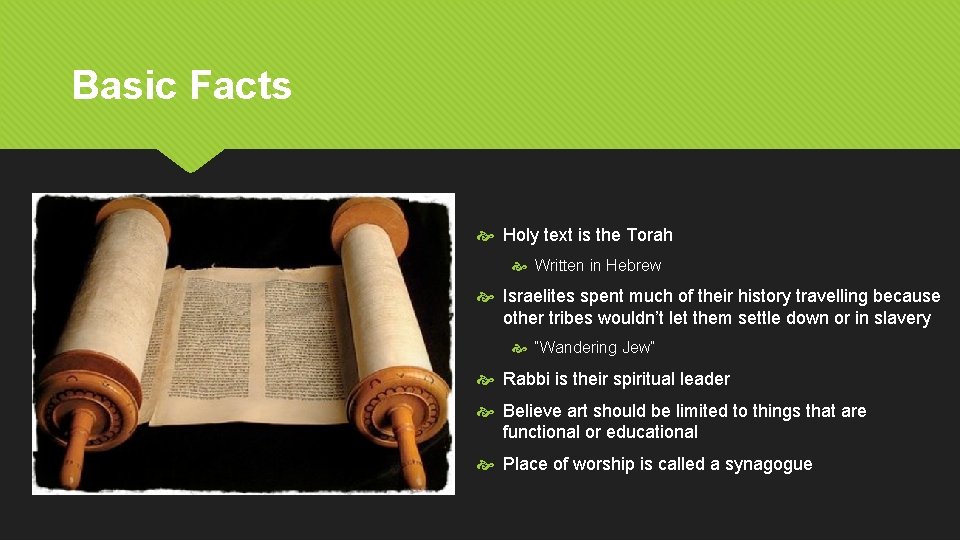 Basic Facts Holy text is the Torah Written in Hebrew Israelites spent much of