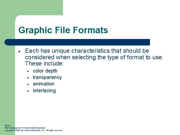 Graphic File Formats Each has unique characteristics that should be considered when selecting the