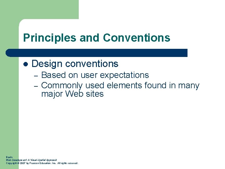 Principles and Conventions l Design conventions – – Based on user expectations Commonly used