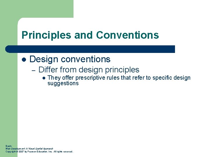 Principles and Conventions l Design conventions – Differ from design principles l They offer