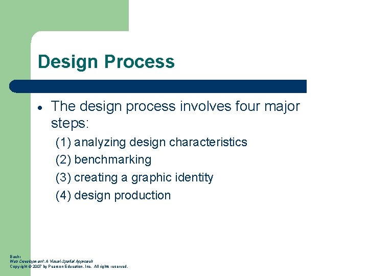 Design Process The design process involves four major steps: (1) analyzing design characteristics (2)