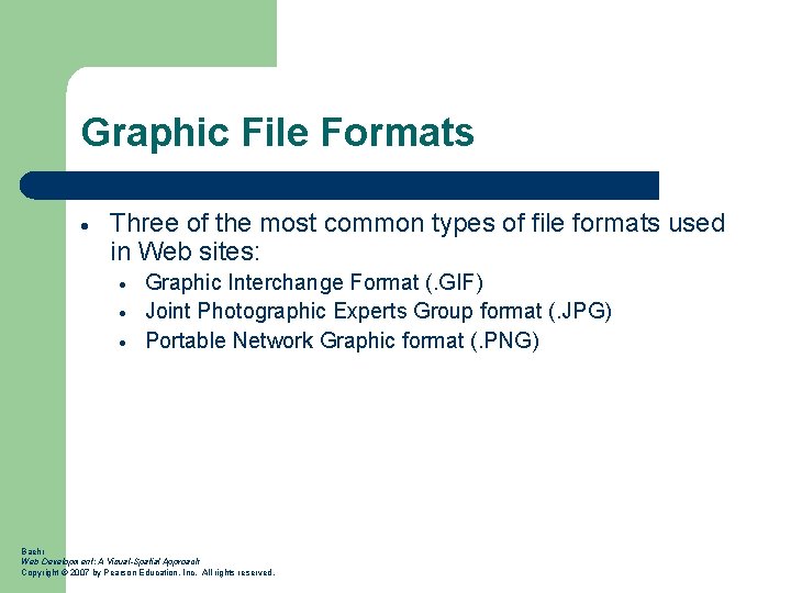 Graphic File Formats Three of the most common types of file formats used in