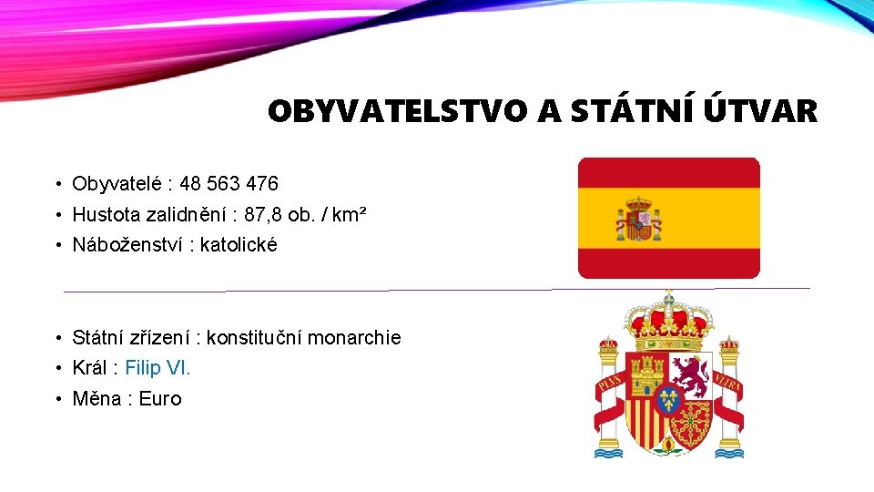 OBYVATELSTVO A STÁTNÍ ÚTVAR • Obyvatelé : 48 563 476 • Hustota zalidnění :